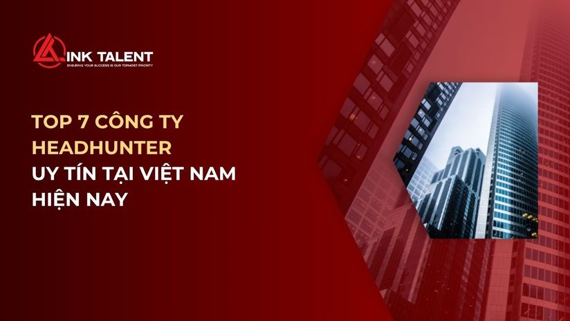 Top 7 công ty headhunter uy tín tại Việt Nam hiện nay