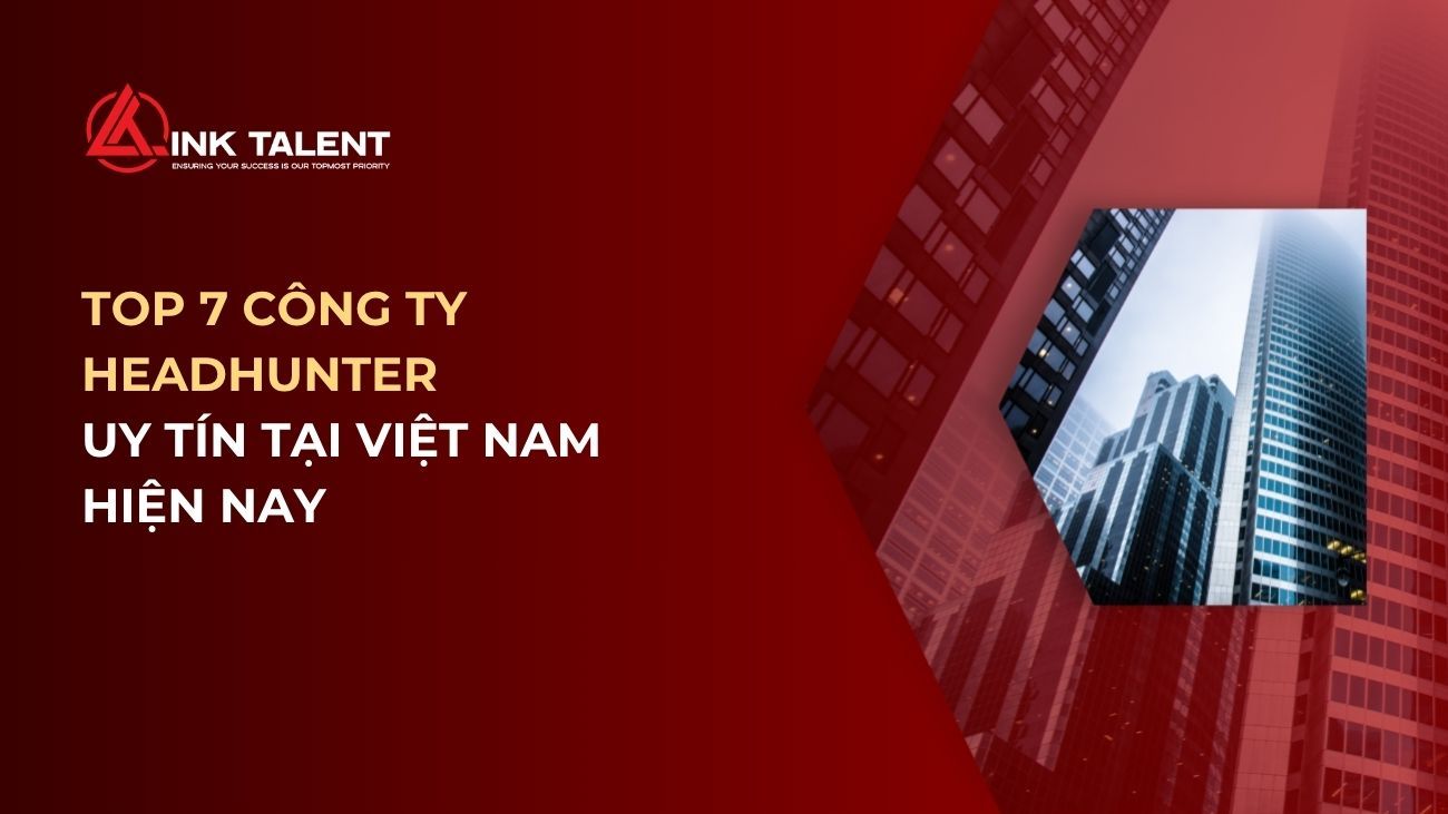 Top 7 công ty headhunter uy tín tại Việt Nam hiện nay