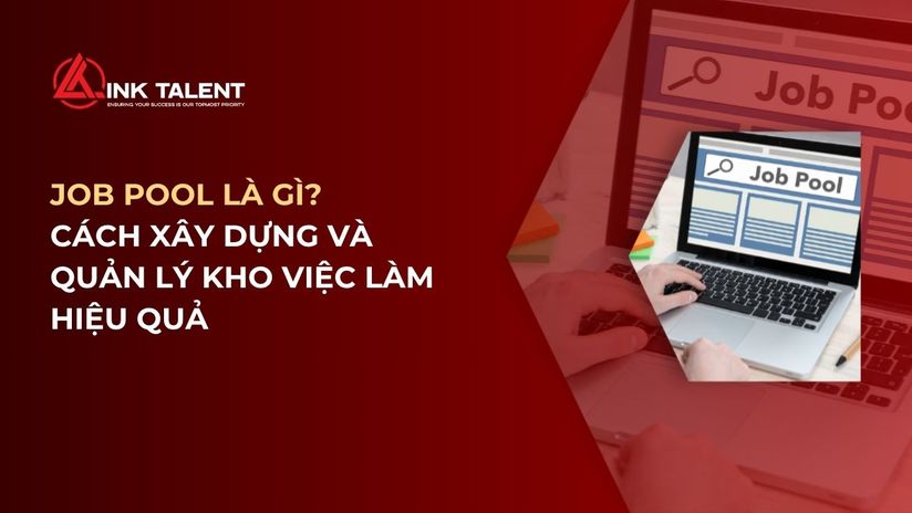 Job Pool là gì? Cách xây dựng và quản lý kho việc làm hiệu quả