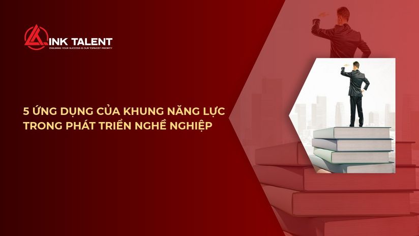5 ứng dụng của khung năng lực trong phát triển nghề nghiệp