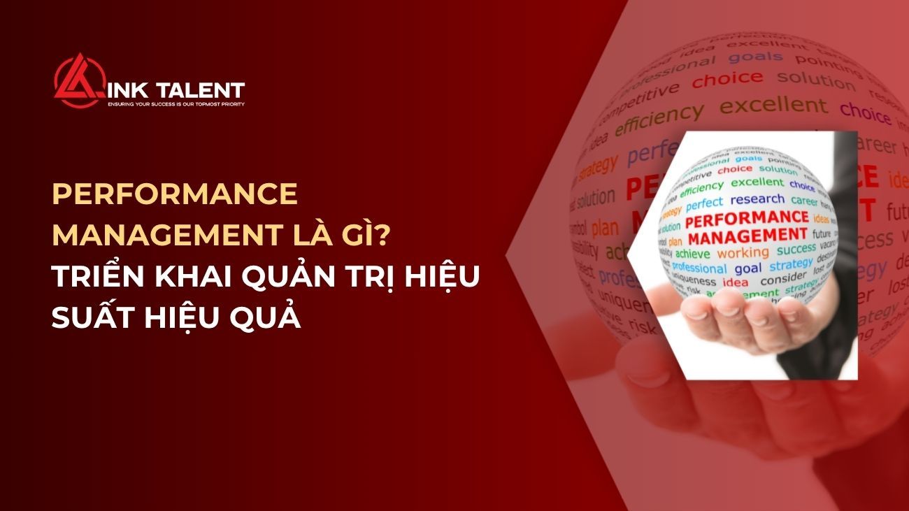 Performance Management là gì? Triển khai thế nào để quản trị hiệu suất hiệu quả?