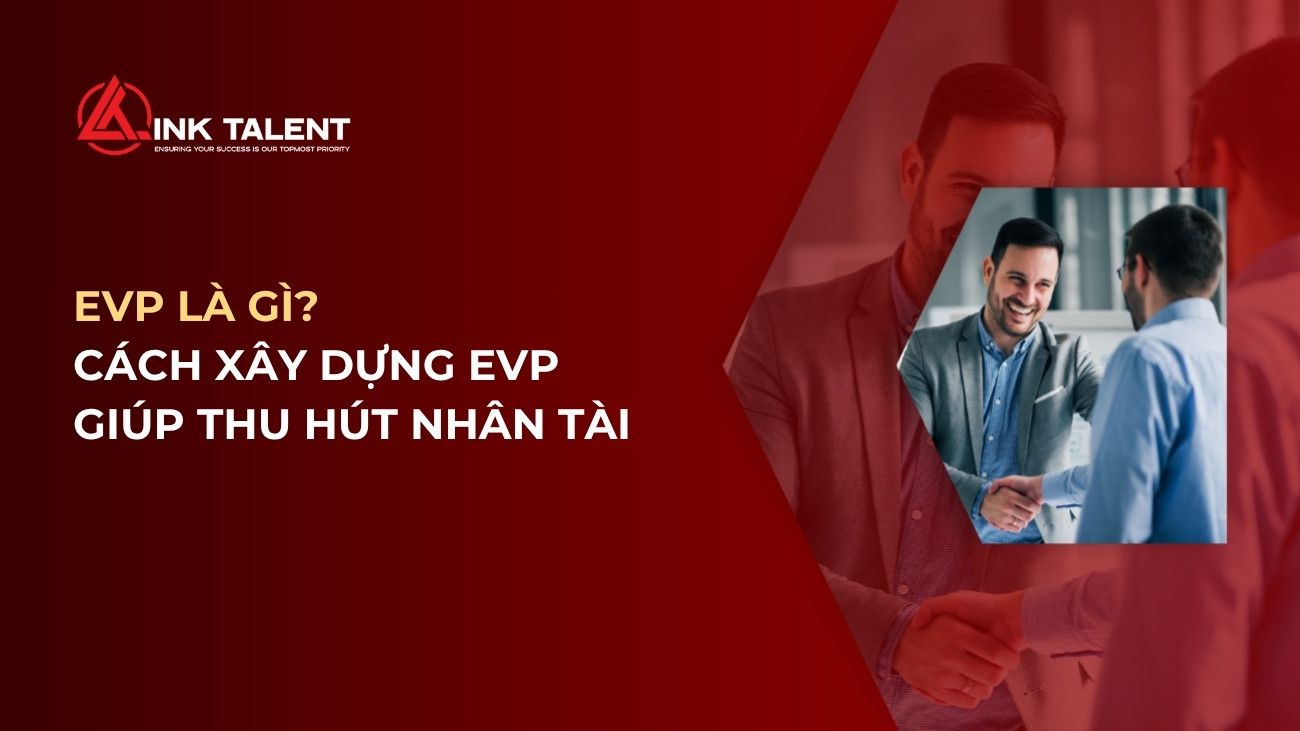 EVP là gì? Cách xây dựng EVP giúp thu hút nhân tài