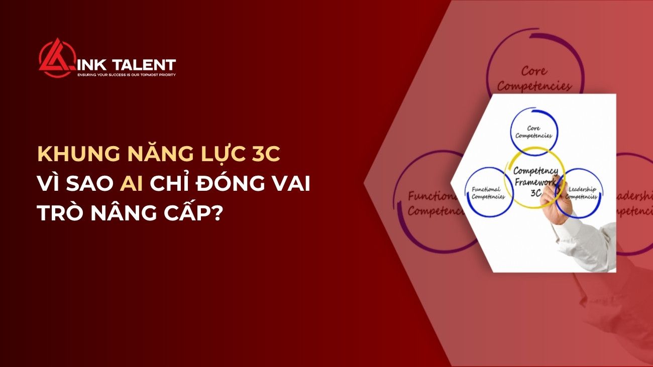 Khung năng lực 3C là gì? Vì sao AI chỉ đóng vai trò nâng cấp?