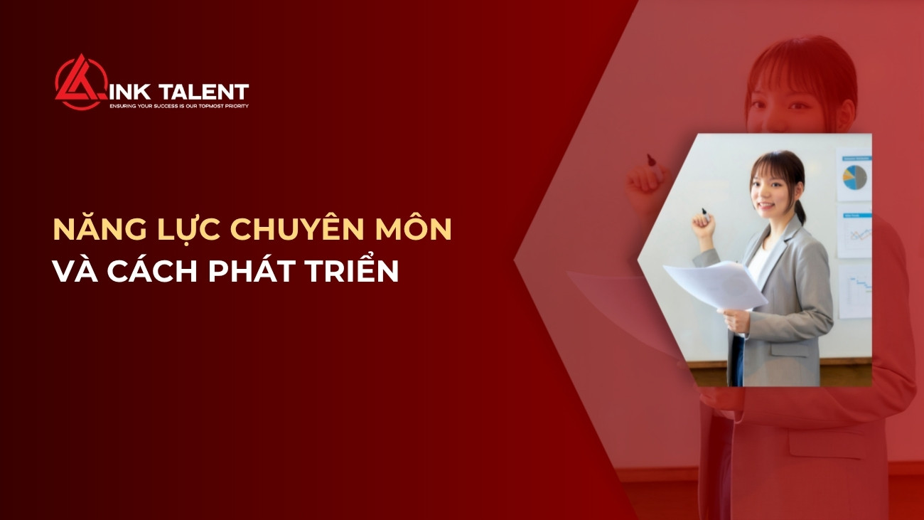 Năng lực chuyên môn là gì? Cách phát triển Functional Competency hiệu quả