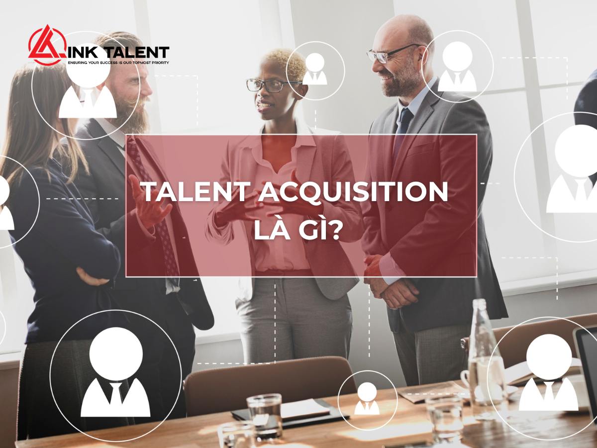 Talent Acquisition làm gì?