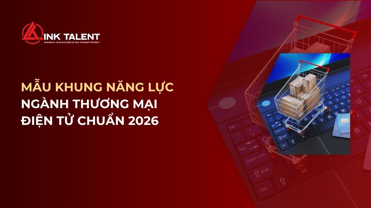 Mẫu khung năng lực ngành thương mại điện tử chuẩn 2026