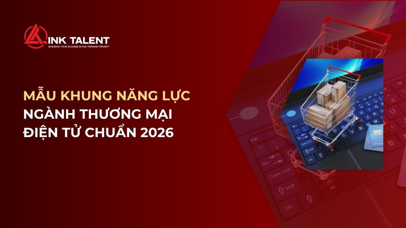 Mẫu khung năng lực ngành thương mại điện tử chuẩn 2026