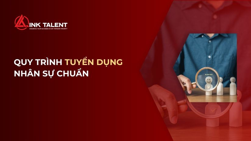 Quy trình tuyển dụng nhân sự chuẩn giúp doanh nghiệp tuyển đúng người