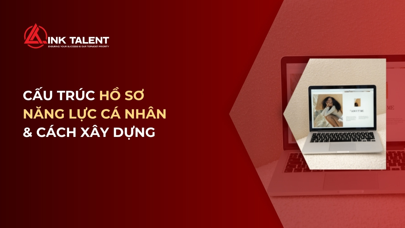 Hồ sơ năng lực cá nhân là gì? Cấu trúc và cách xây dựng chuyên nghiệp