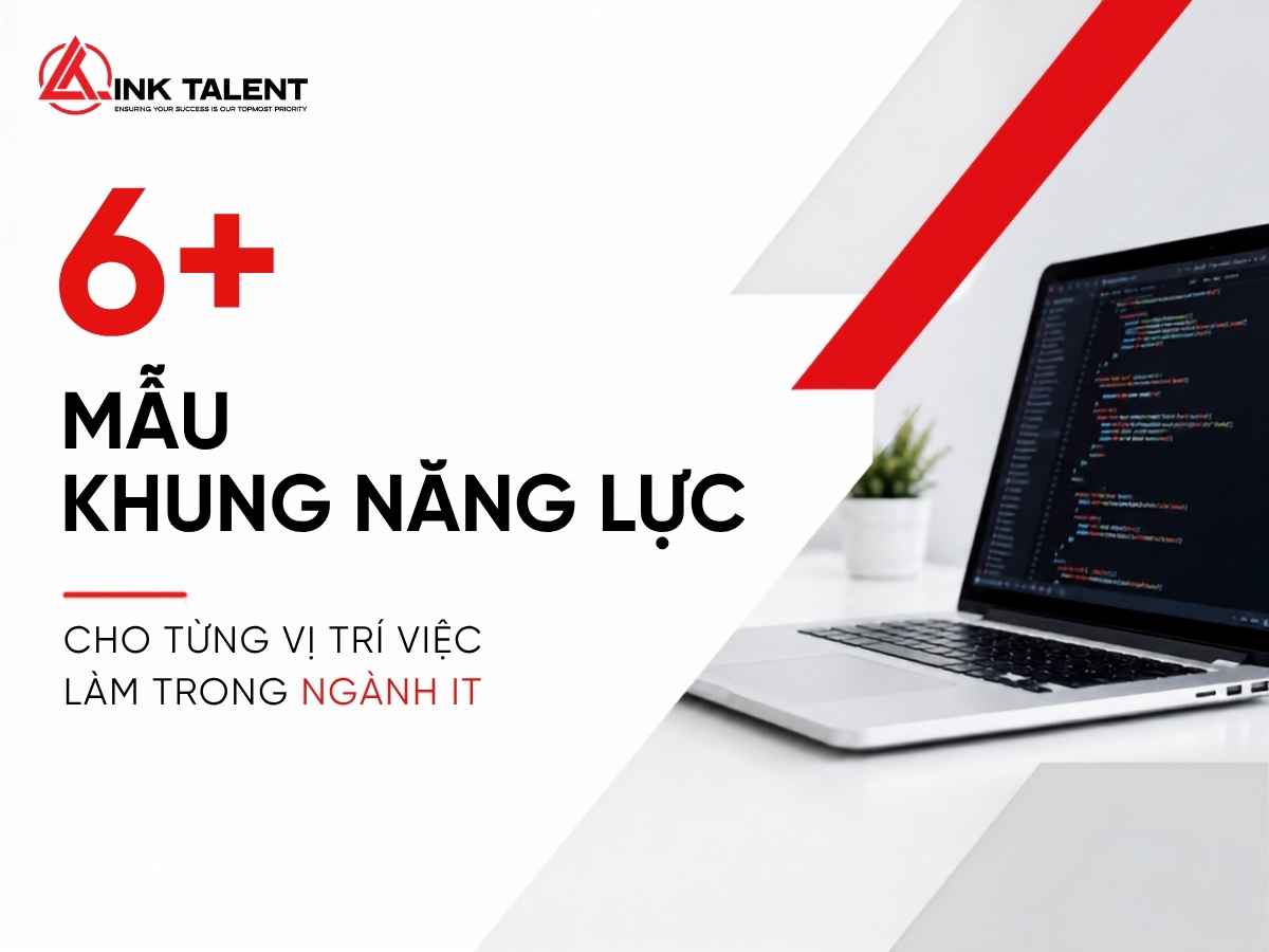 6+ mẫu khung năng lực cho từng vị trí ngành IT