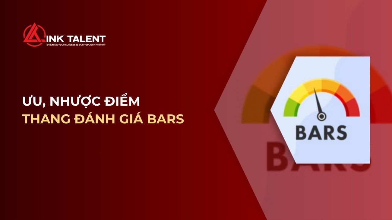 BARS là gì? Ưu, nhược điểm của thang đánh giá dựa trên hành vi