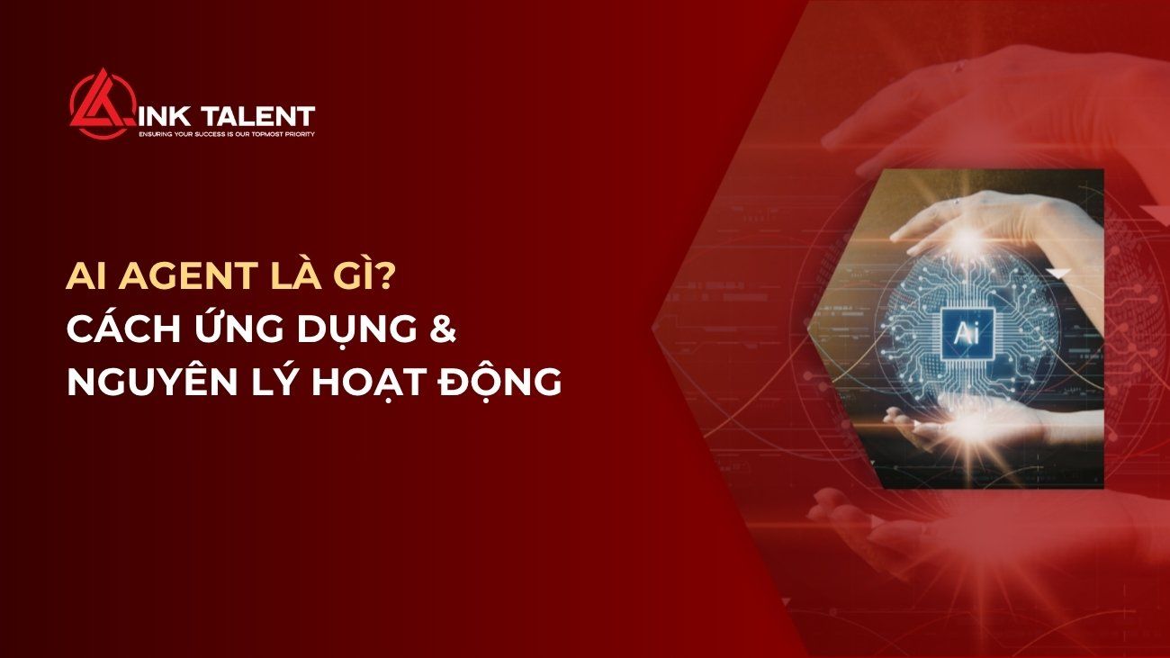 AI Agent là gì? Nguyên lý hoạt động và cách ứng dụng trong doanh nghiệp