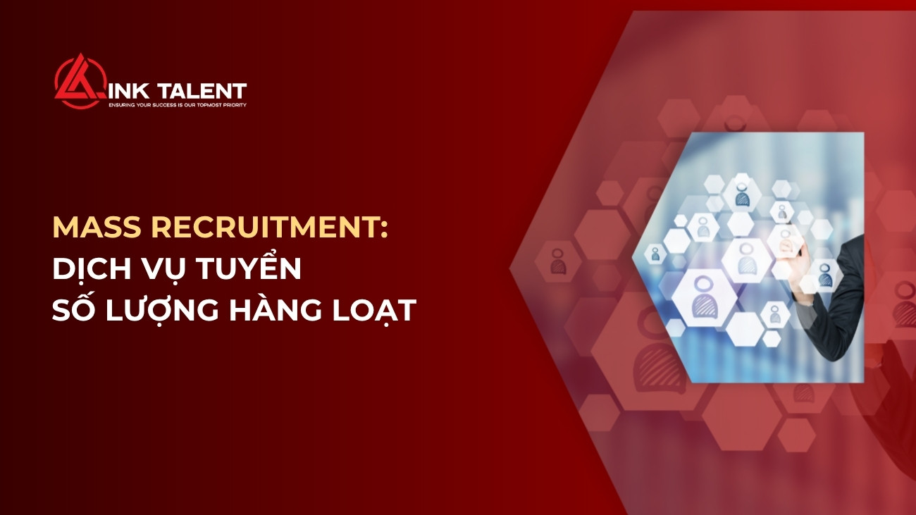 Dịch vụ tuyển dụng số lượng lớn: Tối ưu chi phí, đảm bảo nhân lực