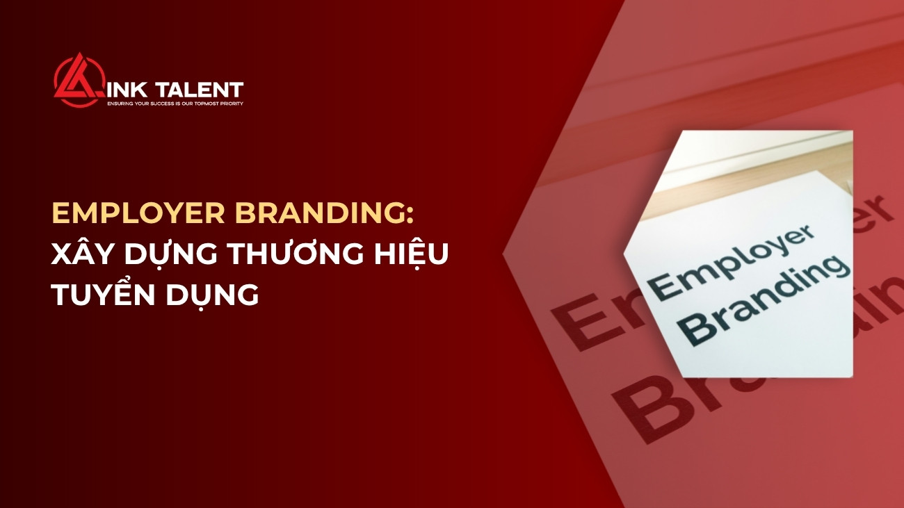 Employer Branding là gì? Xu hướng xây dựng thương hiệu tuyển dụng 2026 