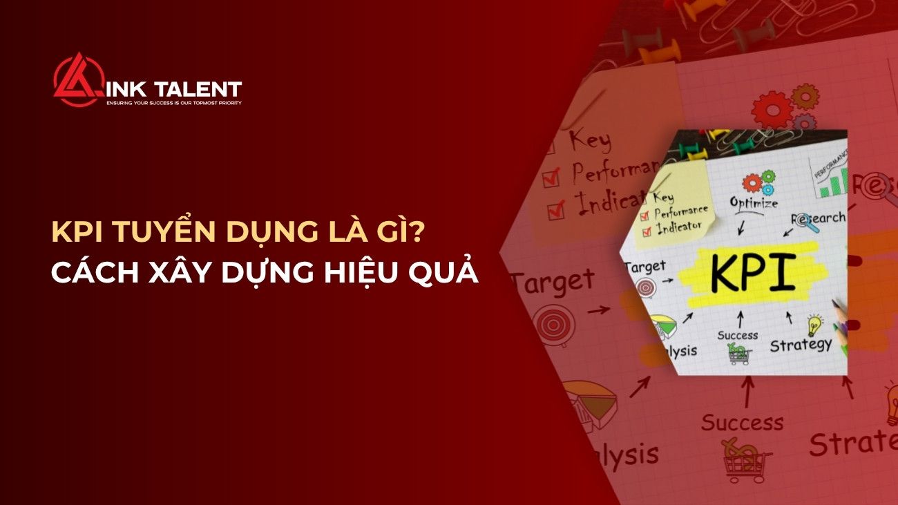 Cách xây dựng KPI tuyển dụng để đo lường hiệu quả tuyển dụng