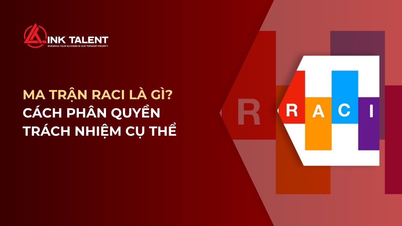 Ma trận RACI là gì? Cách phân quyền trách nhiệm cụ thể