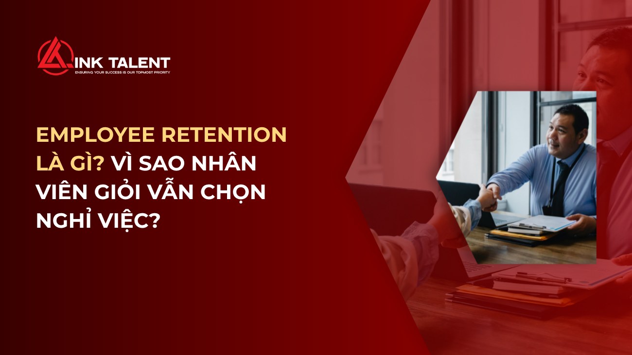 Employee Retention là gì? Vì sao nhân viên giỏi vẫn chọn nghỉ việc?