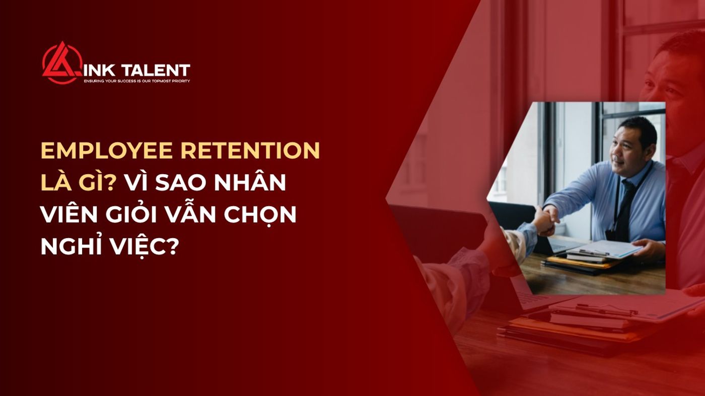 Employee Retention là gì? Vì sao nhân viên giỏi vẫn chọn nghỉ việc?