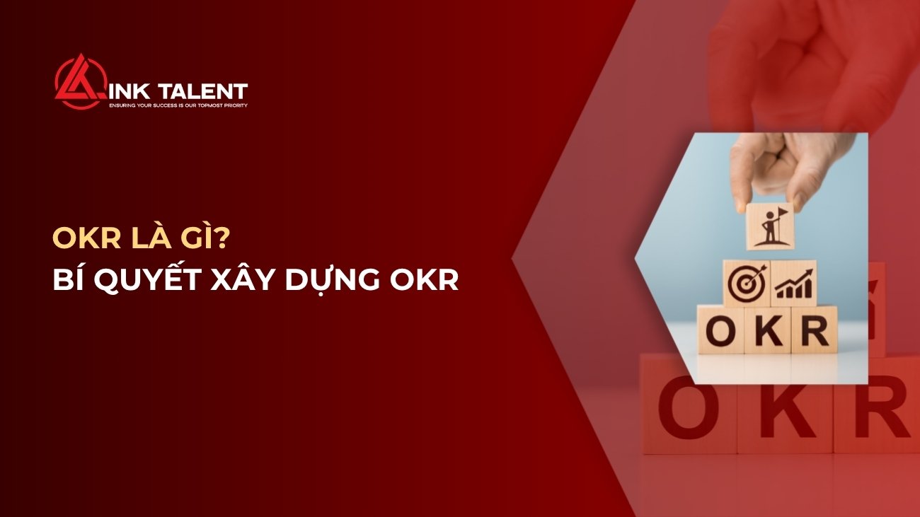 OKR là gì? Bí quyết xây dựng OKR trong quản trị nhân sự năm 2026