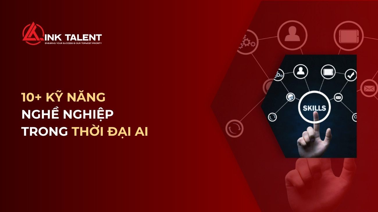 10+ kỹ năng nghề nghiệp quan trọng trong thời đại AI