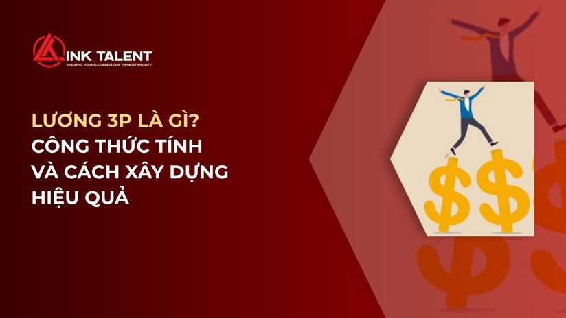 Lương 3P là gì? Công thức tính và cách xây dựng hiệu quả trong doanh nghiệp