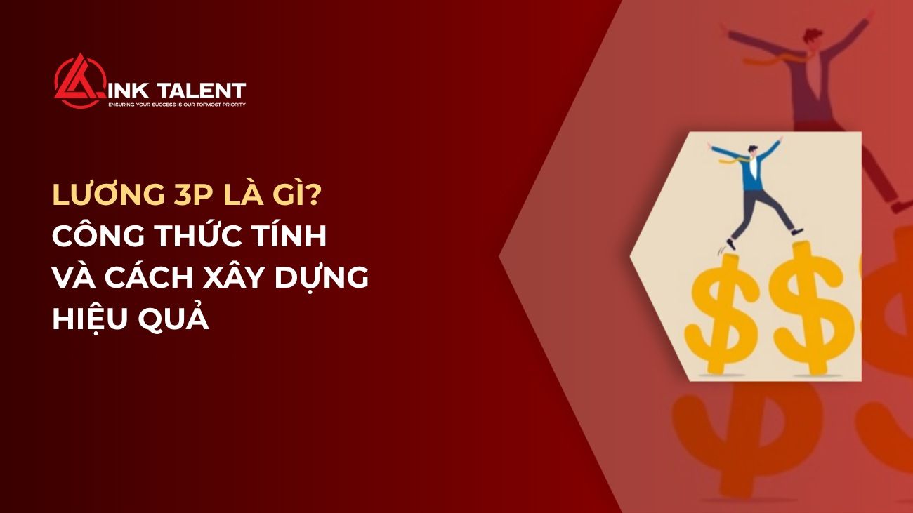 Lương 3P là gì? Công thức tính và cách xây dựng hiệu quả trong doanh nghiệp