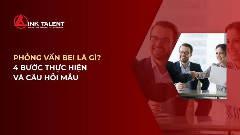 Phỏng vấn BEI là gì? 4 bước thực hiện và câu hỏi mẫu