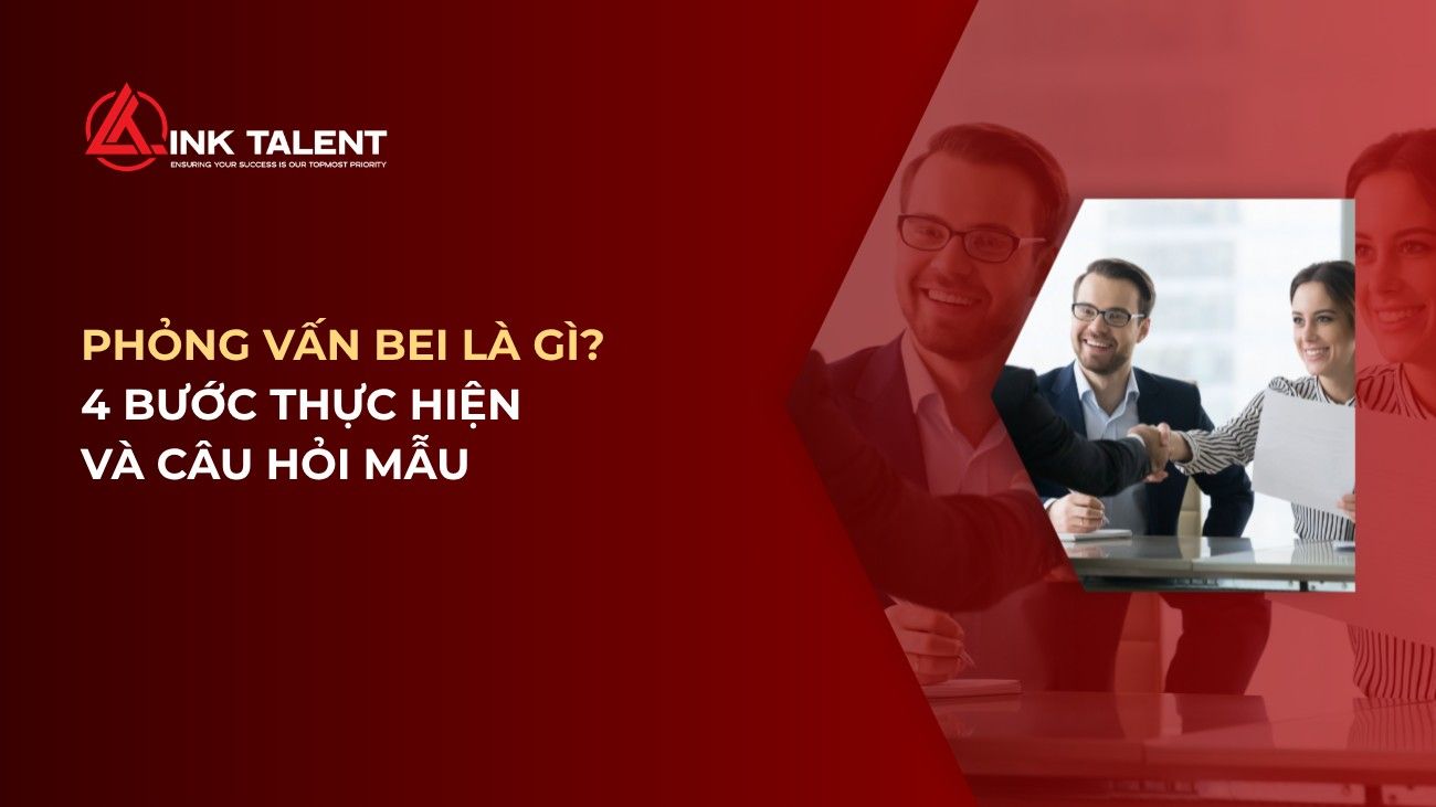 Phỏng vấn BEI là gì? 4 bước thực hiện và câu hỏi mẫu