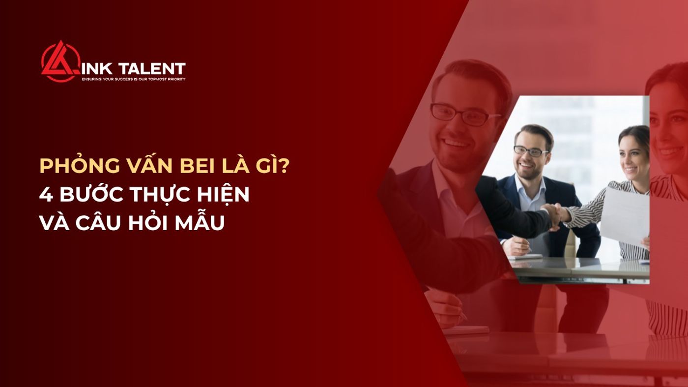 Phỏng vấn BEI là gì? 4 bước thực hiện và câu hỏi mẫu