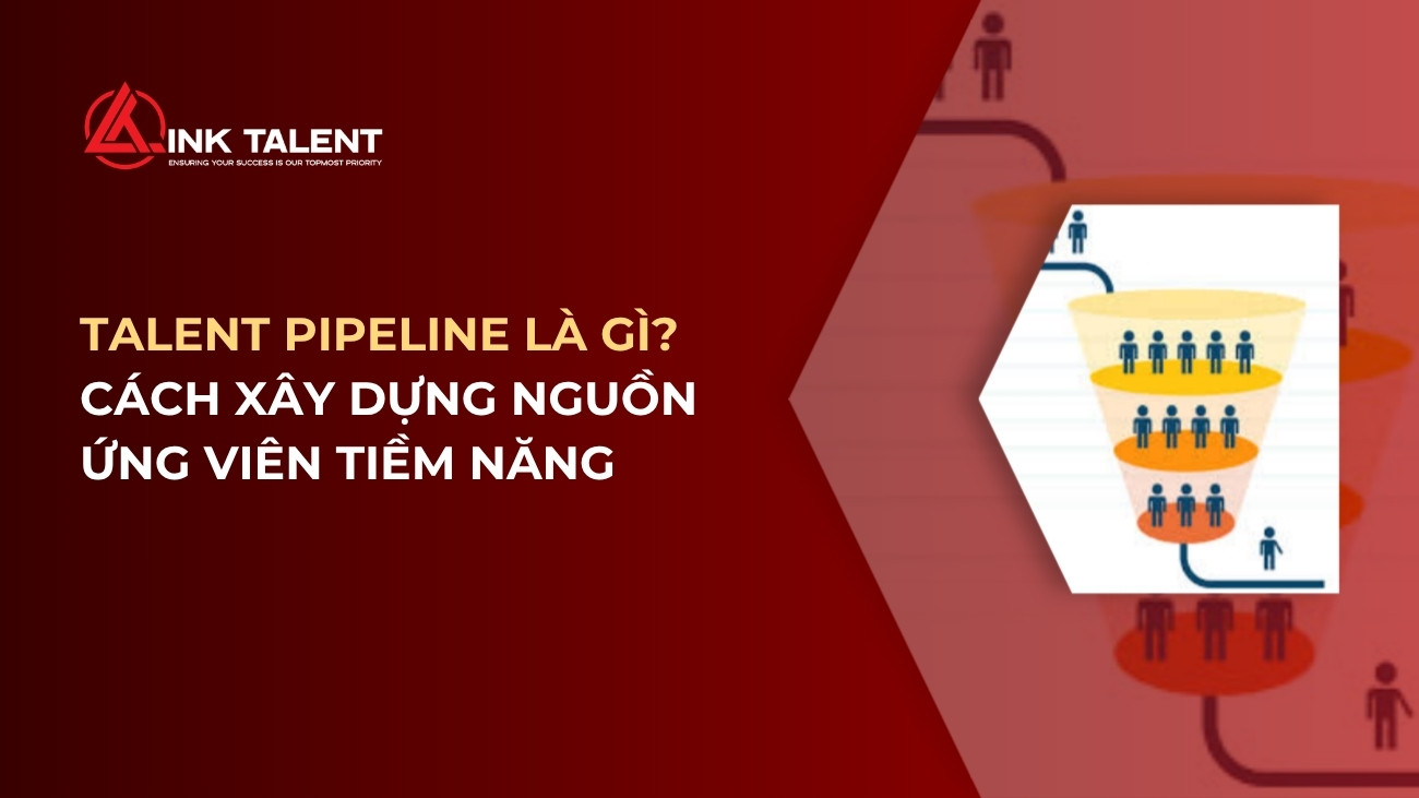 Talent Pipeline là gì? Cách xây dựng nguồn ứng viên tiềm năng cho doanh ...